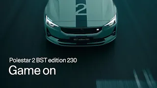 Polestar 2 BST edition 230: Game on | Polestar