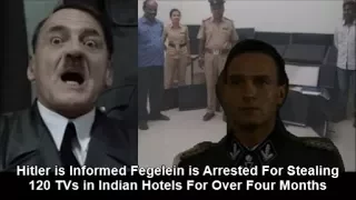 Hitler is Informed Fegelein is Arrested For Stealing 120 TVs in Indian Hotels For Over Four Months