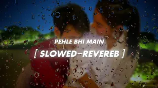 Pehle Bhi Main [ Slowed-reverb] 🎧 Used Headphones| Aesthetic song| Insta Trending #Vishal Mishra