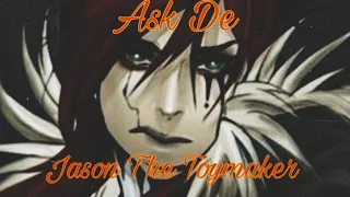 Ask De Jason The Toymaker 🔪🔨🔧⚽🎠/GC/ Creepypasta