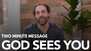 God Sees You - Two Minute Message