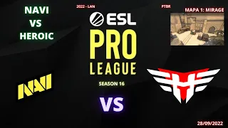 NAVI VS HEROIC - MIRAGE (MAPA 1)(MD3)(PTBR) - ESL PRO LEAGUE S 16