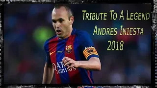 Tribute To A Legend| Andres Iniesta 2018