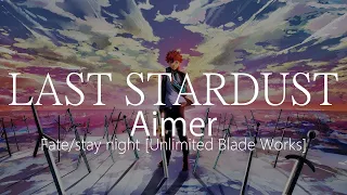 【HD】Fate/stay night [Unlimited Blade Works] OST - Aimer - LAST STARDUST【English CC】