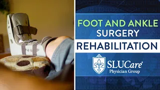 Rehabilitation after Foot and Ankle Surgery - SLUCare Orthopedic Surgery