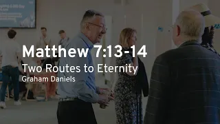 Sunday Evening Sermon: Two Routes to Eternity (Sunday 5 May 2024)
