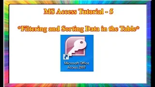 MS Access-how to use sorting and filtering in ms access 2007