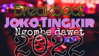 DJ JOKO TINGKIR NGOMBE DAWET BREAKBEAT 2022 REMIX