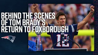 Behind The Scenes of Tom Brady's Return To Foxborough