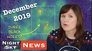 Three growing supermassive black holes in one galaxy?! | Night Sky News December 2019