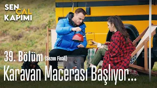 Karavan macerası başlıyor - Sen Çal Kapımı 39. Bölüm (Sezon Finali)