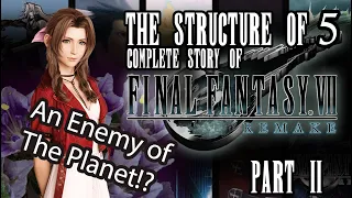 The Complete Story Of Final Fantasy 7 Remake: The Structure Of 5: PART 2