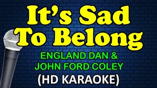 IT'S SAD TO BELONG - England Dan & John Ford Coley (HD Karaoke)