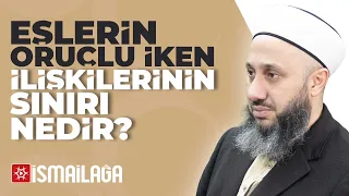 Eşlerin Oruçluyken İlişkilerinin Sınırı Nedir? – Fatih Kalender Hoca Efendi