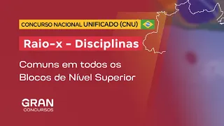CNU | Raio-X das Disciplinas Comuns de Nível Superior do Concurso Nacional Unificado