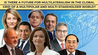 Is There a Future for Multilateralism in the Global Grid of a Multipolar & Multi-Stakeholder World?