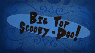 Big Top Scooby-Doo-Intro (The Circus Comes To Town)