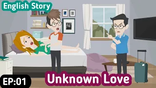 Unknown Love | EP01 | Animated Short English Story | Animation English Stories | Stories in English