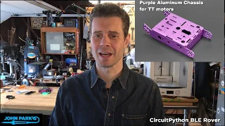 JOHN PARK'S WORKSHOP LIVE 2/14/19 CircuitPython BLE Rover @adafruit @johnedgarpark #adafruit