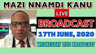 LIVE: MAZI NNAMDI KANU LIVE BROADCAST ON 17H JUNE, 2020 ON RADIO BIAFRA