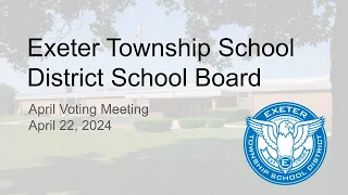 April 22, 2024 Exeter Township School Board Meeting