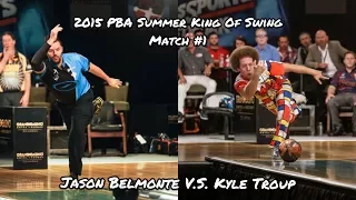 2015 PBA Summer King of Swing Match #1 - Jason Belmonte V.S. Kyle Troup