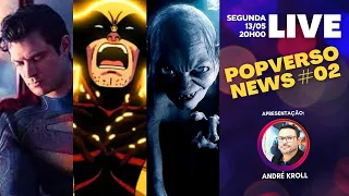 LIVE #056  POPNEWS 02 - NOVO SUPERMAN l WOLVERINE S/ ADAMANTIUM l GOLLUM E OS FILMES NA TERRA-MÉDIA