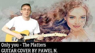 Only you - The Platters. Guitar cover by Pawel N.