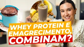 WHEY PROTEIN E EMAGRECIMENTO - COMBINAM?