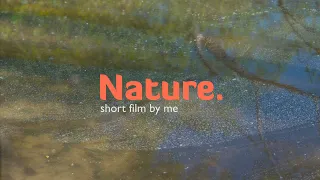 NATURE. short film by me | SONY FX30 + SIGMA 18-50mm f2.8