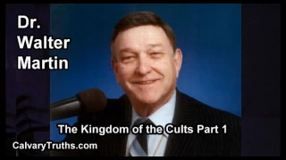 The Kingdom of the Cults - Part 1 of 6 - Dr. Walter Martin