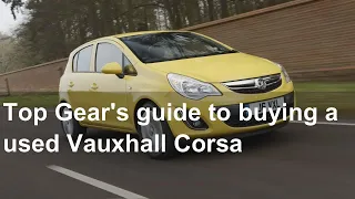 Top Gear's guide to buying a used Vauxhall Corsa