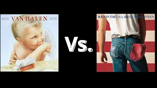 Van Halen's 1984 vs. Bruce Springsteen's Born in the U.S.A.