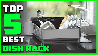 Best Dish Rack in 2023 - Top 5 Dish Racks Review