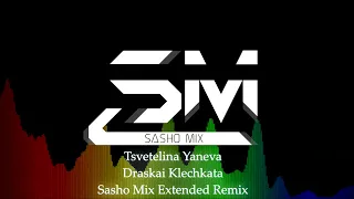 Tsvetelina Yaneva - Draskai Klechkata (Sasho Mix Extended Remix)