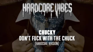 Chucky - Don't Fuck With The Chuck (Hardcore Version)