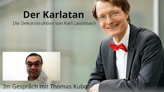 Der Karlatan - Karl Lauterbach dekonstruieren. Im Gespräch mit Thomas Kubo