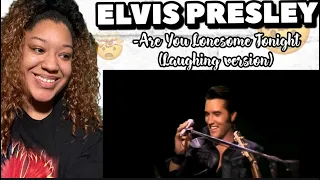 ELVIS PRESLEY - ARE YOU LONESOME TONIGHT (LAUGHING VERSION) REACTION