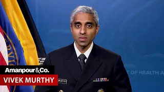 U.S. Surgeon General Vivek Murthy on America’s Epidemic of Loneliness | Amanpour and Company