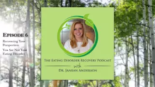 Episode 6: Recovering Your Perspective - You Are Not Your Eating Disorder