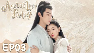 Ancient Love Poetry | EP03 | Strim Percuma di WeTV | Zhou Dongyu,Xu Kai | ENG SUB