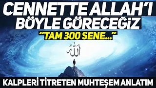 Cennette Allah'ı Böyle Göreceğiz. Tam 300 Sene... İşte O Günün Kalpleri Titreten Muhteşem Anlatımı