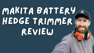 Makita DUN500WZ battery hedge trimmer review