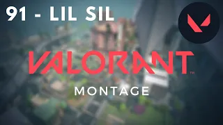 91 - Lil Sil | Valorant Montage