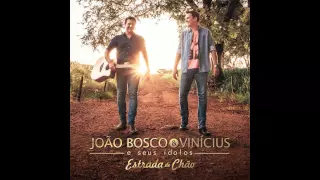 13 - João Bosco e Vinicius - A Rotina Fim De Semana Part. Leonardo (CD Estrada de Chão 2015)