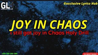 I still got Joy in Chaos holy drill lyrics