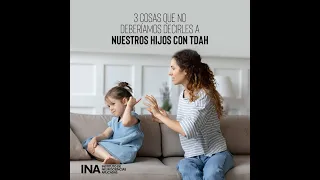 3 cosas que no deberíamos decirles a nuestros hijos con TDAH