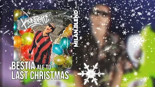 BESTIA ale to LAST CHRISTMAS