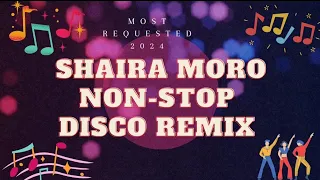 🎵NON-STOP [SHAIRA MORO] MUSIC HIT'S 🎵 NO COPYRIGHT DISCO MUSIC REMIX 2024💫🎵