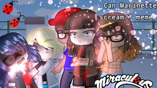 Can Marinette scream?? meme || LB || part 1/part 2?? #gacha #MiraculousLadyBug// read desc. !!